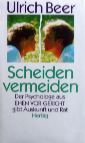 gebrauchtes Buch – Ulrich Beer – Scheiden vermeiden - Der Psychologe aus "Ehen vor Gericht" gibt Auskunft und Rat