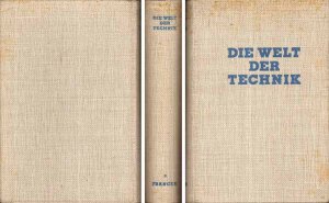 DIE WELT DER TECHNIK - Forschung und Praxis, Großtaten und kleine Wunder aus dem weiten Reich der Technik und ihrer Grenzgebiete