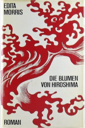 gebrauchtes Buch – Edita Morris – Die Blumen von Hiroshima.