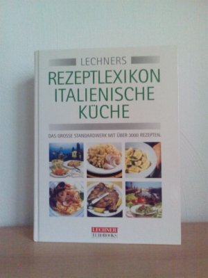 Lechners Rezeptlexikon Italienische Küche