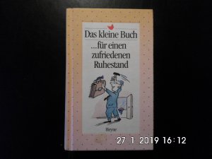 gebrauchtes Buch – Das kleine Buch... für einen zufriedenen Ruhestand