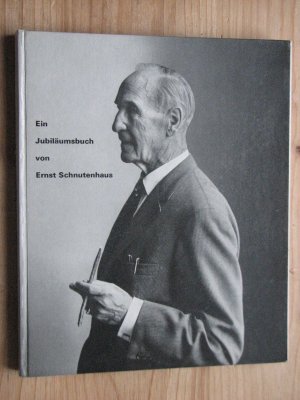 Ein Jubiläumsbuch - Mein Wesen, Werden, Wollen, Wirken bis zum 85. Geburtstag am 15.Juni 1963