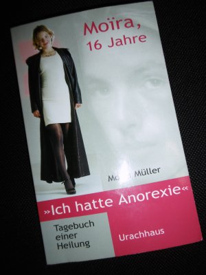 gebrauchtes Buch – Moira Müller – Moira, 16 Jahre  >>Ich hatte Anorexie<<