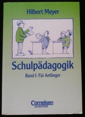 Schulpädagogik / Band I: Für Anfänger - Mit didaktischer Landkarte - Band ll: Für Fortgeschrittene