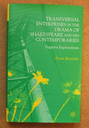 Transversal Enterprises in the Drama of Shakespeare and his Contemporaries - Fugitive Explorations