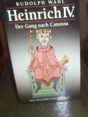 gebrauchtes Buch – Rudolph Wahl – Heinrich IV. : der Gang nach Canossa