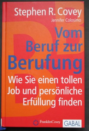 gebrauchtes Buch – Covey, Stephen R – Vom Beruf zur Berufung - Wie man mit seinem Job einen Beitrag leistet