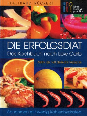 neues Buch – Edeltraud Rückert – Die Erfolgsdiät - Das Kochbuch nach Low Carb