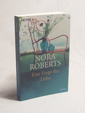 gebrauchtes Buch – Nora Roberts – Eine Frage der Liebe : Roman / Nora Roberts. Aus dem Amerikan. von Christine Roth