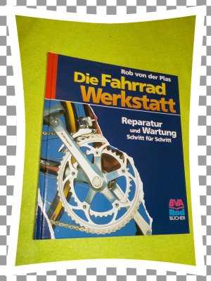 Die Fahrradwerkstatt - Reparatur und Wartung Schritt für Schritt