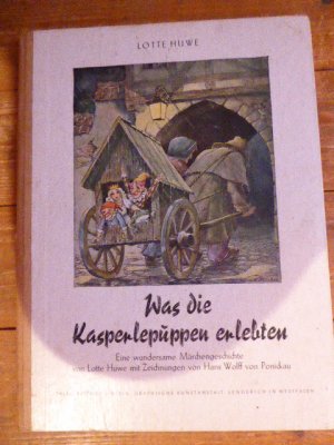 gebrauchtes Buch – Lotte Huwe – Was die Kasperlepuppen erlebten. Eine wundersame Märchengeschichte. Hardcover