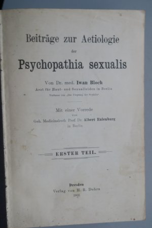 Bloch, Iwan. Beiträge zur Aetiologie der Psychopathia sexualis. Erste Ausgabe. 2 Teile in 1 Band. Dresden, Verlag von H. R. Dohrn, 1902. XVI, 272; XVIII […]