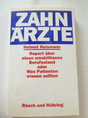 Zahnärzte. Report über einen umstrittenen Berufsstand oder Was Patienten wissen sollten. Softcover