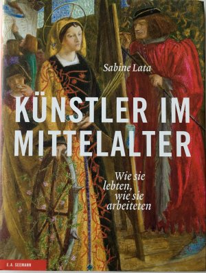 gebrauchtes Buch – Sabine Lata – Künstler im Mittelalter - Wie sie lebten, wie sie arbeiteten