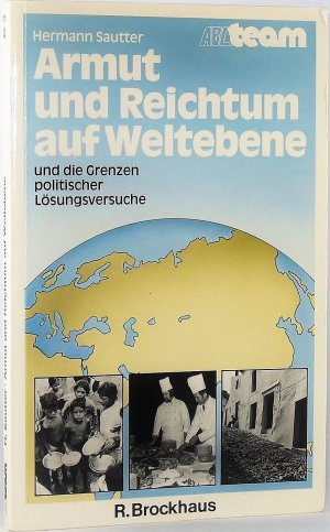 Armut und Reichtum auf Weltebene und die Grenzen politischer Lösungsversuche.