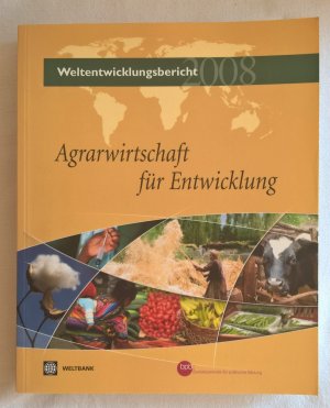 Weltentwicklungsbericht 2008 - Agrarwirtschaft für Entwicklung