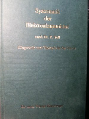 Systematik der Elektroakupunktur nach Dr. R. Voll. Diagnostik und Therapie in der Praxis