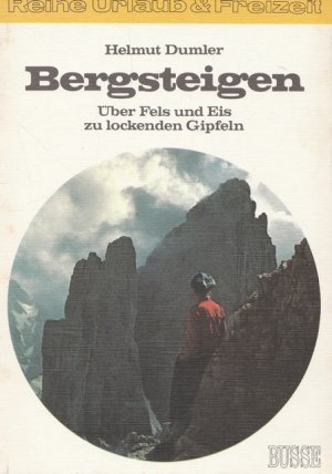 gebrauchtes Buch – Bergsteigen - Dumler, Helmut – Bergsteigen. Über Fels und Eis zu lockenden Gipfeln. Reihe Urlaub & Freizeit.