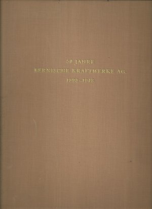 50 Jahre Bernische Kraftwerke AG 1998 - 1948 - Festschrift zum 50 jährigen Jubileum