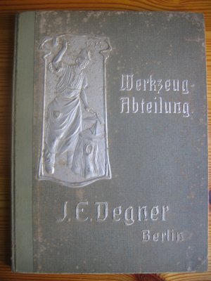 Werkzeug-Abteilung J. E. Degner Berlin // Preis-Liste über Werkzeuge u. Bedarfsartikel von J. E. Degner Berlin C. Gertraudten-Strasse 13-14