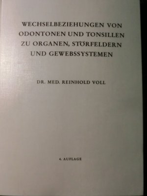 gebrauchtes Buch – Reinhold Voll – Wechselbeziehungen von Odontonen und Tonsillen zu Organen, Störfeldern und Gewebssystemen - Herdforschung