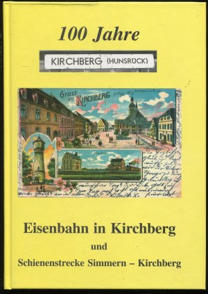 100 Jahre Eisenbahn in Kirchberg und Schienenstrecke Simmern – Kirchberg