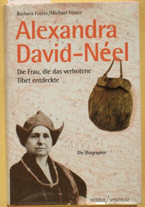 gebrauchtes Buch – Foster, Barbara; Foster – Alexandra David-Néel : die Frau, die das verbotene Tibet entdeckte ; die Biographie