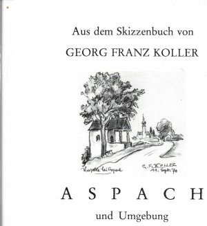 gebrauchtes Buch – Inge Koller – Aus dem Skizzenbuch von Georg Franz Koller. Aspach und Umgebung.