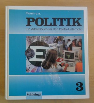 gebrauchtes Buch – Floren, Franz J – Politik 3 - Ein Arbeitsbuch für den Politikunterricht