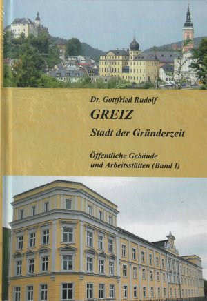 Greiz - Stadt der Gründerzeit Band 1 - Öffentliche Gebäude und Arbeitsstätten