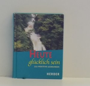 gebrauchtes Buch – Fabian Bergmann (Hrsg – Heute glücklich sein - 222 positive Gedanken