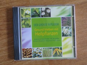 Gesund bleiben mit Heilpflanzen - Medizinische Eigenschaften - Mit Allergiefilter - Wieksame Rezepturen - Botanische Informationen