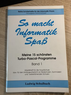 gebrauchtes Buch – Roland Schneidt – So macht Informatik Spaß - Meine 15 schönsten TURBO-PASCAL-Programme - Band 1