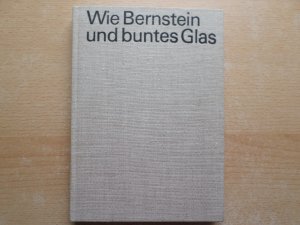 Wie Bernstein und buntes Glas