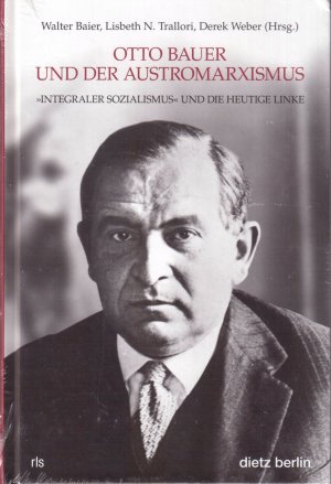 gebrauchtes Buch – Baier, Walter; Trallori – Otto Bauer und der Austromarxismus - "Integraler Sozialismus" und die heutige Linke