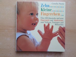 gebrauchtes Buch – Cornelia Nitsch – Zehn kleine Fingerchen... - Über 200 klassische und neue Fingerspiele und Kinderreime zum Vorlesen, Vortragen und Mitmachen