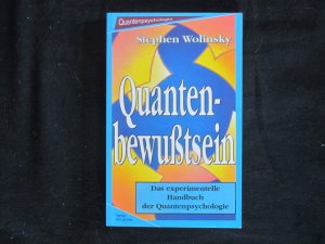 Quantenbewusstsein - Das experimentielle Handbuch der Quantenpsychologie