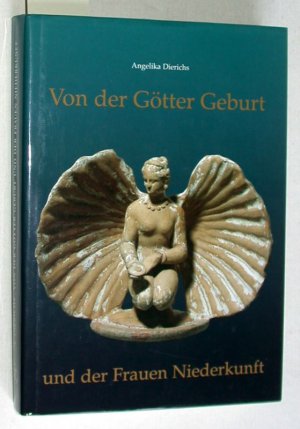 gebrauchtes Buch – Angelika Dierichs – Von der Götter Geburt und der Frauen Niederkunft.