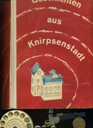 Geschichten aus Knirpsenstadt, Ein DDR Beschäftigungsbuch für Kinder von 8 Jahren an (DDR Berliner Rundfunk).