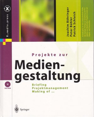 gebrauchtes Buch – Böhringer, Joachim; Bühler, Peter; Schlaich, Patrick – Projekte zur Mediengestaltung - Briefing, Projektmanagement, Making of …   mit DVD-Rom