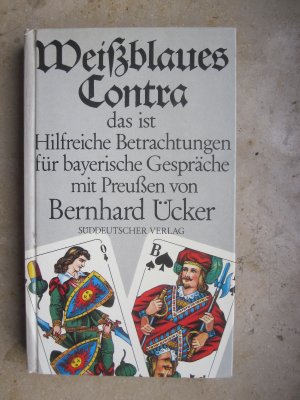 gebrauchtes Buch – Bernhard Ücker – Weißblaues Contra das ist Hilfreiche Betrachtungen für bayerische Gespräche mit Preußen von Bernhard Ücker