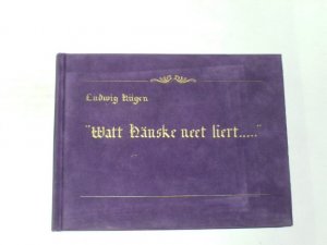 Watt Hänske neet liert. (Was Hänschen nicht lernt...) Sprichwörter in niederrheinischer Mundart