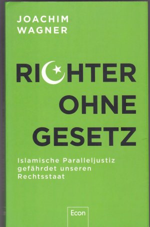 gebrauchtes Buch – Joachim Wagner – Richter ohne Gesetz - Islamische Paralleljustiz gefährdet unseren Rechtsstaat