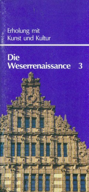 Die Weserrenaissance. Bd. 3.  Geschichtsnahe Erholung im und am Teutoburger Wald