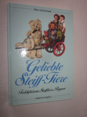 gebrauchtes Buch – Elke Gottschalk – Geliebte Steiff-Tiere Teddybären, Stofftiere, Puppen