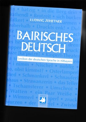 Bairisches Deutsch - Lexikon der deutschen Sprache in Altbayern