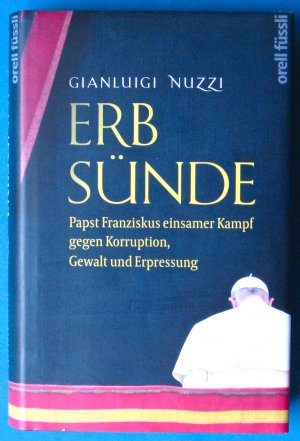 gebrauchtes Buch – Gianluigi Nuzzi – Erbsünde - Papst Franziskus einsamer Kampf gegen Korruption, Gewalt und Erpressung