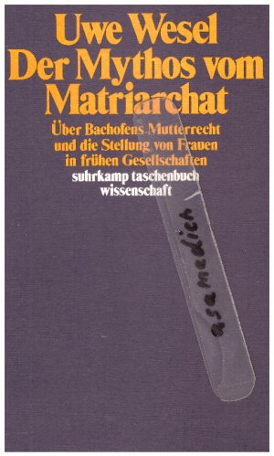 gebrauchtes Buch – Uwe Wesel – Der Mythos vom Matriarchat - Über Bachofens Mutterrecht und die Stellung von Frauen in frühen Gesellschaften vor der Entstehung staatlicher Herrschaft