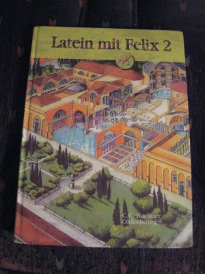 Latein mit Felix. Unterrichtswerk für Latein als gymnasiale Eingangssprache / Latein mit Felix 2