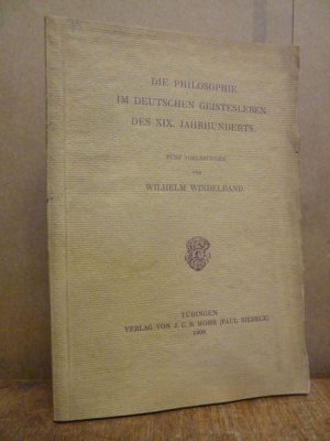 Die Philosophie im deutschen Geistesleben des XIX. Jahrhunderts - fünf Vorlesungen